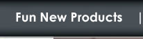 Fun New Products