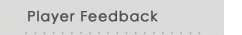 Player Feedback